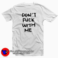 Don’t Fuck With Me Graphic T-Shirt