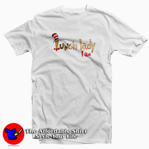 Dr Seuss Lunch Lady I Am Tshirt 500x500 Dr Seuss Lunch Lady I Am Funny T Shirt Cheap