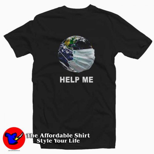 Earth wear Mash Help Me Coronavirus Mockup baru 500x500 Earth wear Mash Help Me Coronavirus T Shirt Trends