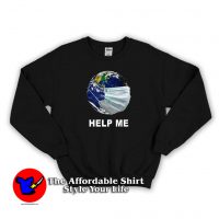 Earth wear Mash Help Me Coronavirus Sweatshirt