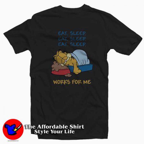 Garfield Eat Sleep Works For Me Funny Tshirt 500x500 Garfield Eat Sleep Works For Me Funny T Shirt Cheap