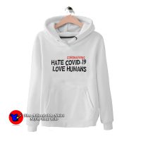 HATE COVID-19 LOVE HUMANS Hoodie