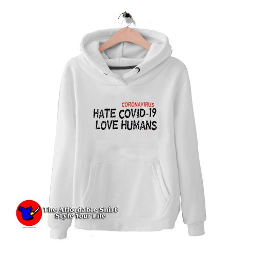 HATE COVID 19 coronavirus LOVE HUMANS HoodieTAS 500x500 HATE COVID 19 LOVE HUMANS Hoodie Trends