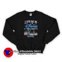 I Speak In Disney Song Lyrics & Grey's Anatomy Quote Sweatshirt