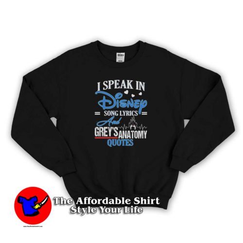 I Speak In Disney Song Lyrics Greys Anatomy Quote Sweater new 500x500 I Speak In Disney Song Lyrics & Grey's Anatomy Quote Sweatshirt Cheap