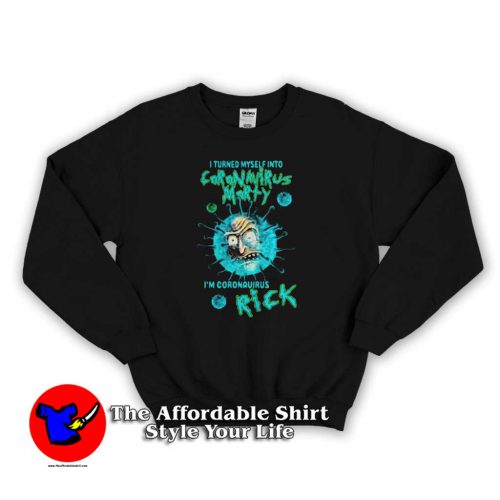 I Turned Myself Into Coronavirus Rick and Morty Sweater new 500x500 I Turned Myself Into Coronavirus Rick and Morty Sweatshirt Trends