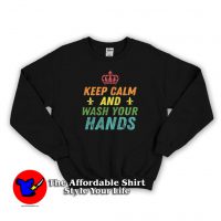 Keep Calm and Wash Your Hands Coronavirus Sweatshirt