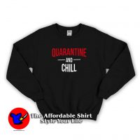 Pandemic Coronavirus Quarantine And Chill Sweatshirt