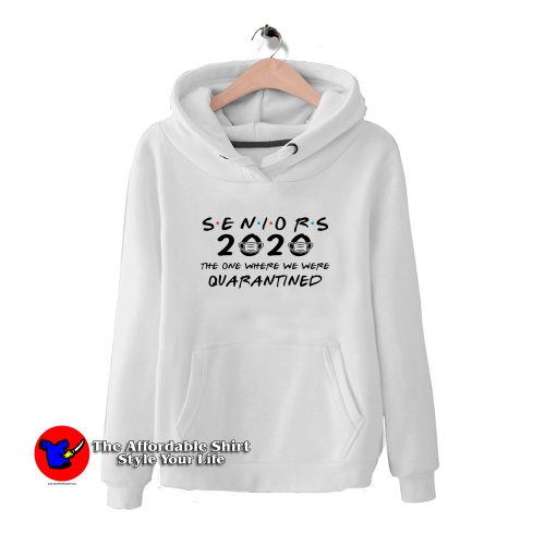 Seniors 2020 The One Where We Were Quarantined HoodieTAS 500x500 Seniors 2020 Quarantined Graduation Day Hoodie Cheap