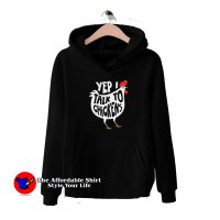 Yep I Talk To Chickens Graphic Hoodie