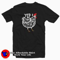 Yep I Talk To Chickens Graphic T-Shirt