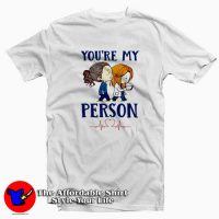 You're My Person Grey's Anatomy Tv Show T-Shirt