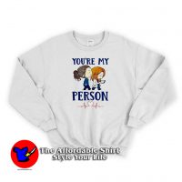 You're My Person Grey's Anatomy Tv Show Sweatshirt