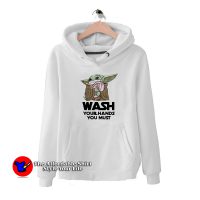 Baby Yoda Wash Your Hands You Must Coronavirus Hoodie