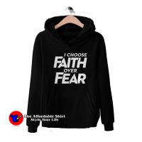 I Choose Faith Over Fear Graphic Hoodie