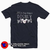 Kinda Busy Being A Disney Mom T-Shirt