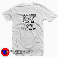 Stay At Home Dog Mom Graphic T-Shirt