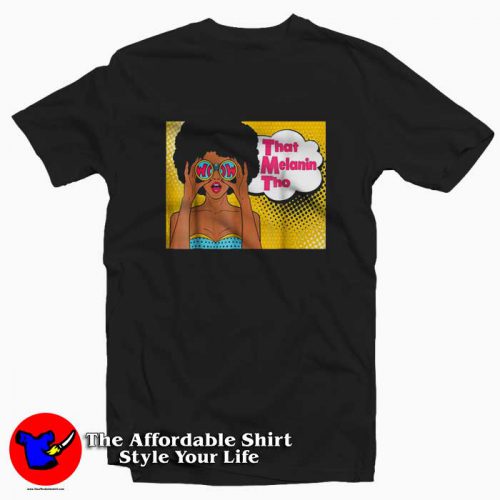 That Melanin Tho Pop Art Tshirt 500x500 That Melanin Tho Pop Art Graphic T Shirt Cheap