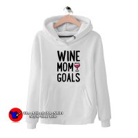 Wine Mom Goals Unisex Hoodie