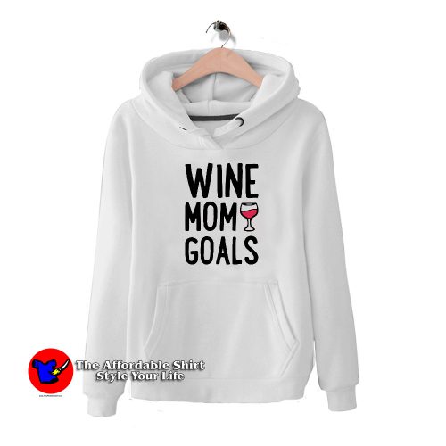 Wine Mom Goals HoodieTAS 500x500 Wine Mom Goals Unisex Hoodie Cheap