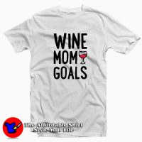 Wine Mom Goals Unisex T-Shirt