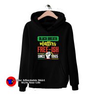 Black Breathe Matter Free-ish Since 1865 Hoodie