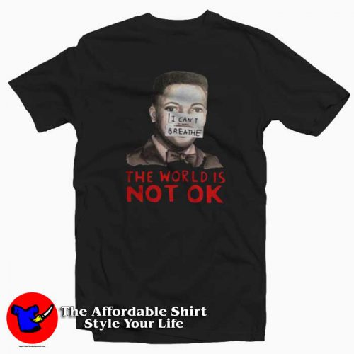 Eric Garner I Cant Breathe The World Not Ok Tshirt 500x500 Eric Garner I Cant Breathe The World Not Ok T Shirt Cheap