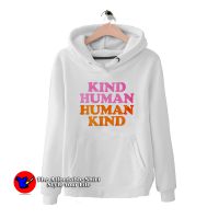 Kind Human Human Kind Funny Hoodie