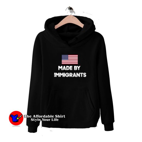 Made By Immigrants American Flag HoodieTAS 500x500 Made By Immigrants American Flag Hoodie Cheap