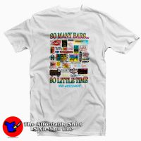 So Many Bars So Little Time Unisex T Shirt