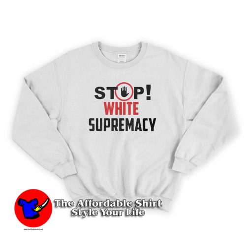 Stop White Supremacy Unisex Sweater 500x500 Stop White Supremacy Unisex Sweatshirt Trends