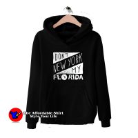 Top Don’t New York My Florida Unisex Hoodie