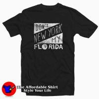 Top Don’t New York My Florida Unisex T-shirt