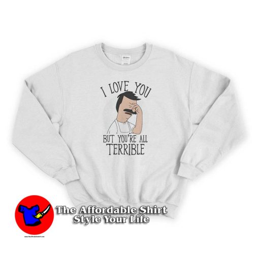 Trevco Bobs Burgers Love You Terribly Sweater 500x500 Trevco Bobs Burgers Love You Terribly Sweatshirt Gift Father's Day