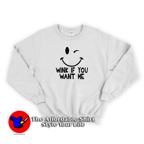 Wink If You Want Me Unisex Sweater 500x500 Wink If You Want Me Unisex Sweatshirt Cheap