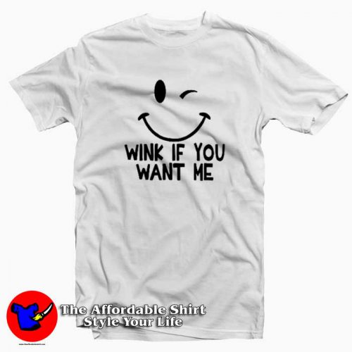 Wink If You Want Me Unisex Tshirt 500x500 Wink If You Want Me Unisex T shirt On Sale