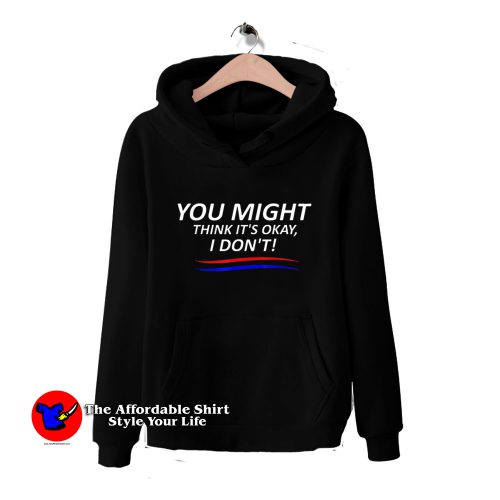 Adam Schiff 2019 You Might Think It’s OK Hoodie 500x500 Adam Schiff 2019 You Might Think It’s OK Hoodie On Sale