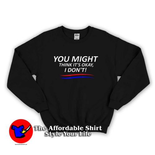 Adam Schiff 2019 You Might Think It’s OK Sweater 500x500 Adam Schiff 2019 You Might Think It’s OK Sweatshirt On Sale