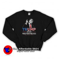 Donald Trump Election 2020 Liberal Feelings Sweatshirt