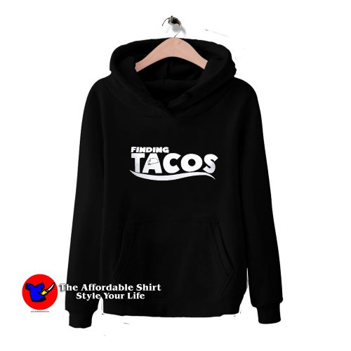 Finding Tacos Parody Unisex adult Hoodie 500x500 Finding Tacos Parody Unisex adult Hoodie On Sale