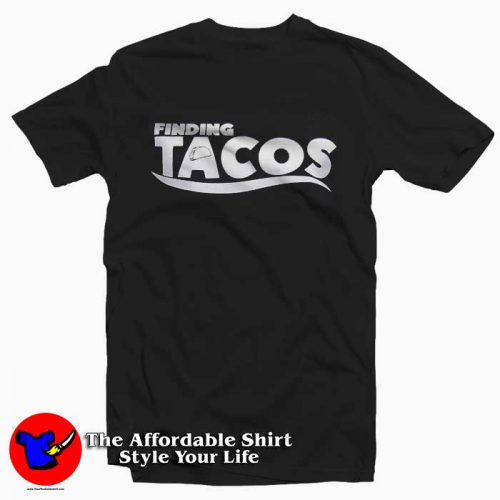 Finding Tacos Parody Unisex adult Tshirt 500x500 Finding Tacos Parody Unisex adult T shirt On Sale