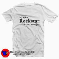 My Cat is Rockstar and I'm a Manager T-shirt