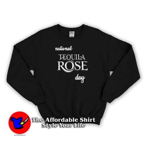 NATIONAL TEQUILA ROSE DAY Sweater 500x500 National Tewuila Rose Day Unisex Sweatshirt On Sale