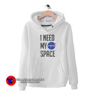 Now I Need My Space NASA Hoodie