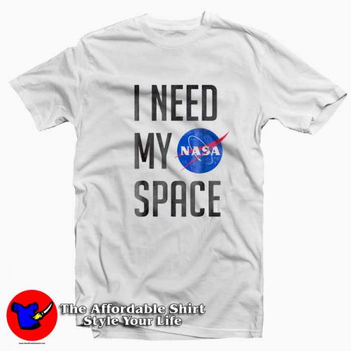 Now I Need My Space NASA Tshirt 500x500 Now I Need My Space NASA T shirt On Sale