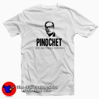 Pinochet Did Nothing Wrong Unisex T-shirt