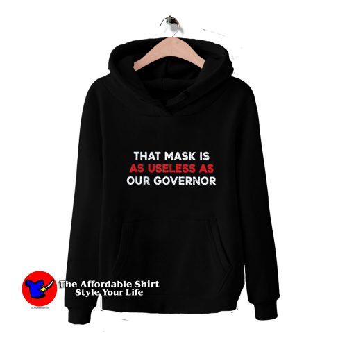 That Mask Is As Useless As Our Governor 500x500 Red That Mask Is As Useless As Our Governor Hoodie Cheap