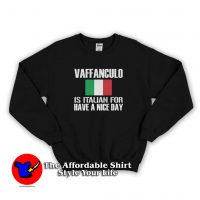 Vaffanculo Is Italian For Have A Nice Day Sweatshirt