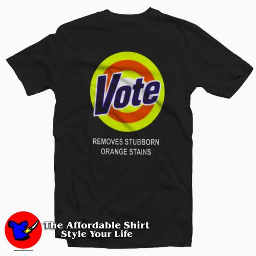 Vote Removes Sturbborn Orange Stains Tshirt 500x500 Vote Removes Sturbborn Orange Stains T shirt Cheap