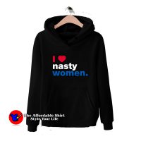 Awesome I Love Nasty Women Graphic Hoodie